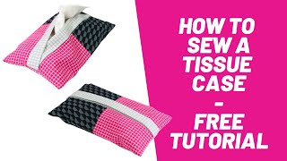 How to Sew a Tissue Case - FREE Tutorial - EASY Tissue cover - Pocket Tissue Holder