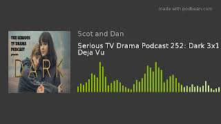 Serious TV Drama Podcast 252: Dark 3x1 Deja Vu