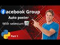Facebook Group Auto Poster  | With Selenium | Python Part 1