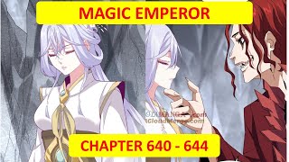 Magic Emperor | Chapter 640 - 644 | ALL IN ONE