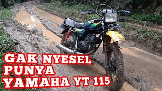 YAMAHA YT 115 TEST DI JALUR BERLUMPUR - EMANG BENER TANGGUH NIH MOTOR ‼