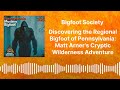 uncovering the truth matt arner s terrifying encounter with the regional bigfoot of pennsylvania