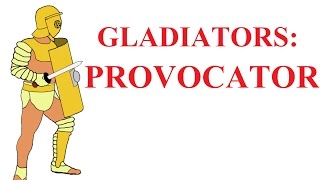 Gladiator types: Ⅲ the Provocator (the challenger)