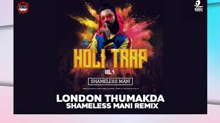 London Thumakda - Shameless Mani Remix | Holi Special | Full Song