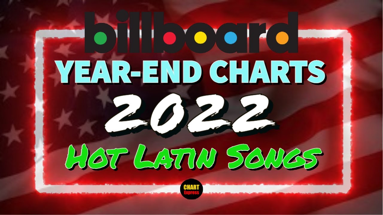 Billboard Year-End 2022 | Hot Latin Songs | Top 50 | ChartExpress ...