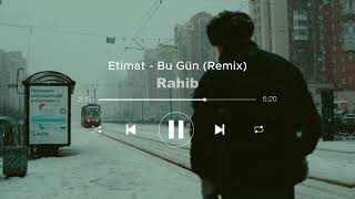 Etimat - Bu Gün (REMİX)