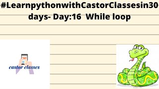 #LearnpythonwithCastorClassesin30days- Day:16 While loop