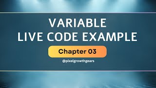 Chapter 03: How Variable Works With Live Code Example