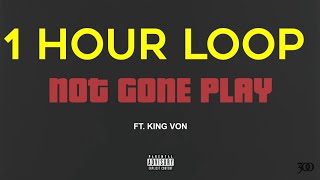 Tee Grizzley - Not Gone Play [1 HOUR] ft. King Von