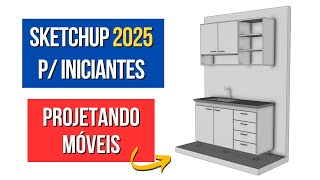 Sketchup 2025 Tutorial p/ Iniciantes - Projetando Móveis do Zero!