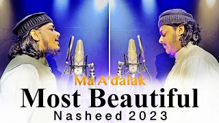 Most Beautiful Nasheed | Mazharul Islam & Mahmud Huzaifa | Ma A'dalak | Eid Special Naat 2023