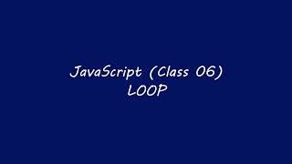 12. JavaScript Loops (while loop, for loop, do while loop)