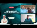 Bigger, Better Indian Food Festival Brussels is Back