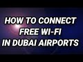 Free Wi-fi in Dubai airports/#free Wi-fi/I Love Dubai Tis & More