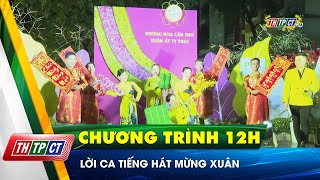 Lời ca tiếng hát mừng Xuân | Cần Thơ TV