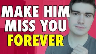 HOW TO MAKE A GUY MISS YOU