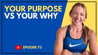 EP #073 | Is Your Purpose \u0026 Your Why the Same Thing?