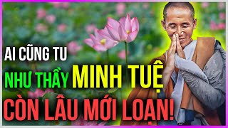 Ai cũng tu như thầy Minh Tuệ, đó là PHƯỚC ĐỨC [Dưa Leo DBTT]