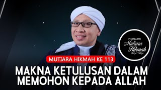 Mutiara Hikmah ke-113: Makna Ketulusan dalam Memohon kepada Allah | Buya Yahya | 16 November 2023