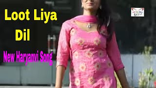 Loot Liya Dil || New Haryanvi Song || Harkesh Chawriya || Sapna New Song