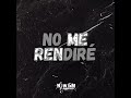 no me rendire