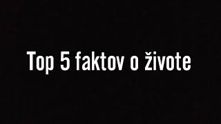 TOP 5 faktov o živote , ktoré ste nevedeli !