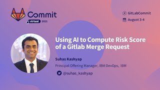 Commit Virtual 2021: Using AI to Compute Risk Score of a Gitlab Merge Request