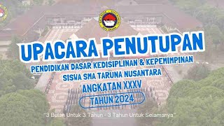 UPACARA PENUTUPAN Pendidikan Dasar Kedisiplinan & Kepemimpinan Angkatan XXXV