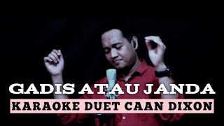 GADIS ATAU JANDA Karaoke Duet Cowok CaAn Dixon