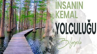 İNSANIN KEMAL YOLCULUĞU