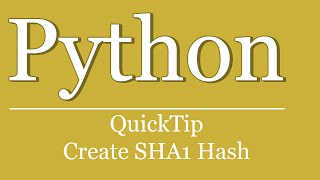 QuickTip #216 - Python Tutorial - Create SHA1 Hash