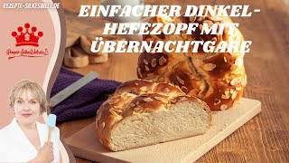 Saftiger Dinkel-Hefezopf mit Übernachtgare flechten. #Silkeswelt