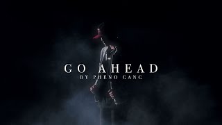 GO AHEAD - PHENO GANG (feat. Dane Grospe and Gerard Zalameda) | Official Music Video