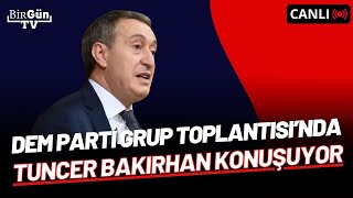 #CANLI | TUNCER BAKIRHAN DEM PARTİ GRUP TOPLANTISINDA KONUŞUYOR