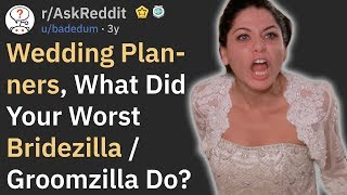 Wedding Planners, What Did Your Worst Bridezilla Do? (r/AskReddit)