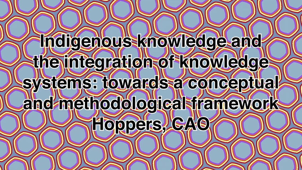 Indigenous Knowledge And The Integration Of Knowledge Systems - YouTube