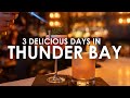 Your Guide to 3 Delicious Days in Thunder Bay