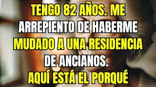 Por qué me arrepiento de ingresar a una residencia de ancianos: 6 duras verdades