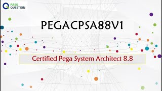 PEGACPSA88V1 Practice Test Questions - Certified Pega System Architect 8.8