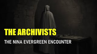“The Archivists: The Nina Evergreen Encounter” | Paranormal Stories