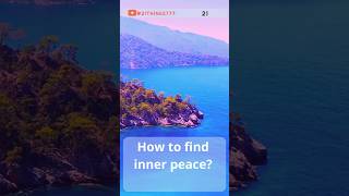How to find inner peace? Important things to know in the life in 5 sec