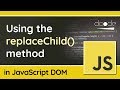 Replace child elements with replaceChild() - JavaScript DOM Tutorial