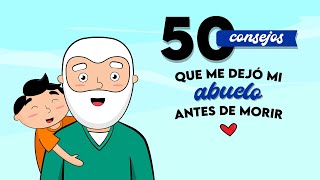 50 Consejos de vida que me dejó mi abuelo antes de morir 👴