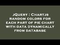 jQuery : Chartjs random colors for each part of pie chart with data dynamically from database