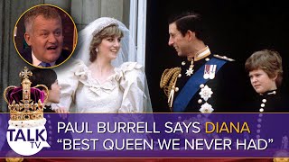 Princess Diana "Best Queen We Never Had", Suggests Former Royal Butler Paul Burrell