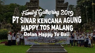 Family gathering 2019 PT Sinar Kencana Agung - Happy Tos Malang Dolan Happy to Bali (part 1)