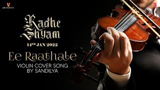 Ee Raathale Violin Cover Song by Sandilya | Radhe Shyam | Prabhas | Pooja Hegde | Radha Krishna