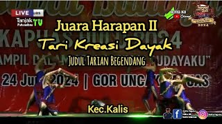 JUARA HARAPAN II#Tari Kreasi Dayak #Kec.Kalis#FBKH 2024