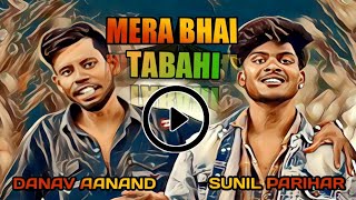 MERA BHAI TABAHI - DANAV AANAND (Official Music Video) Sunil Parihar