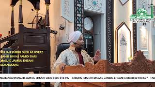 KULIAH SUBUH OLEH AF USTAZ  SAHIB BIN HJ PAMIDI DARI MASJID JAMIUL EHSANI SIJANGKANG